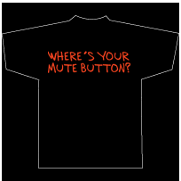 where's your mute button t-shirt